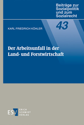 Der Arbeitsunfall in der Land- und Forstwirtschaft von Köhler,  Karl Friedrich