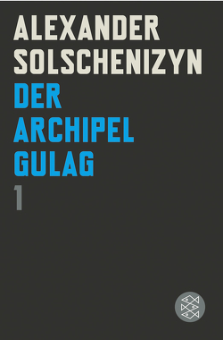 Der Archipel GULAG I von Solschenizyn,  Alexander