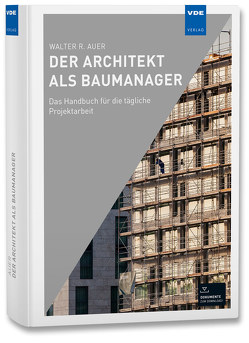 Der Architekt als Baumanager von Auer,  Walter R.