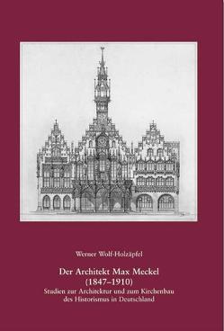 Der Architekt Max Meckel (1847-1910) von Wolf-Holzäpfel,  Werner
