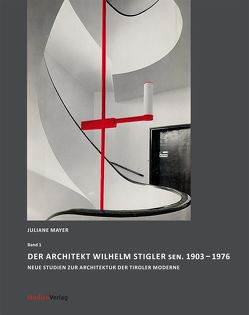 Der Architekt Wilhelm Stigler sen. 1903-1976 von Mayer,  Juliane