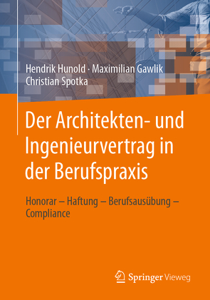 Der Architekten- und Ingenieurvertrag in der Berufspraxis von Gawlik,  Maximilian, Hunold,  Hendrik, Spotka,  Christian