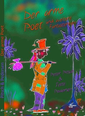 Der arme Poet und weitere Fantastereien von Pedersen,  Jette, Pitsch,  Peter