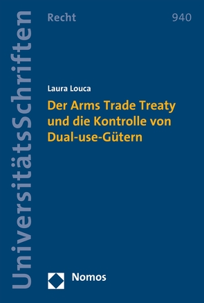 Der Arms Trade Treaty und die Kontrolle von Dual-use-Gütern von Louca,  Laura
