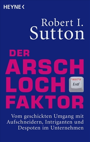 Der Arschloch-Faktor von Pfeiffer,  Thomas, Sutton,  Robert I.