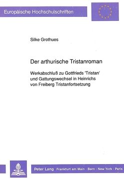Der arthurische Tristanroman von Grothues,  Silke