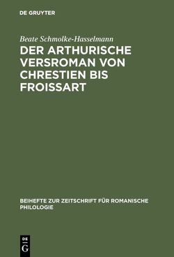 Der arthurische Versroman von Chrestien bis Froissart von Varda Hasselmann,  Beate