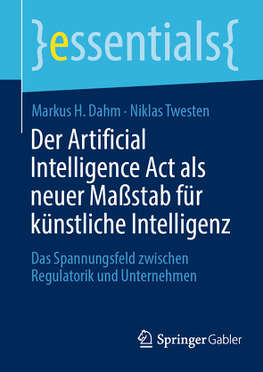 Der Artificial Intelligence Act als neuer Maßstab für künstliche Intelligenz von Dahm,  Markus H., Twesten,  Niklas