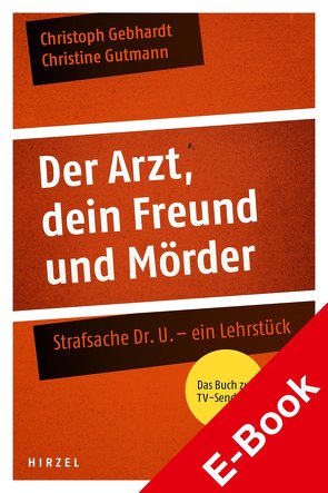 Der Arzt, dein Freund und Mörder von Gebhardt,  Christoph, Gutmann,  Christine