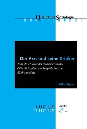 Der Arzt und seine Kritiker von Wagner,  Elke