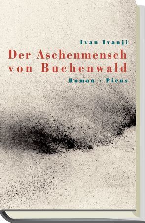 Der Aschenmensch von Buchenwald von Ivanji,  Ivan