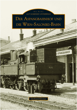 Der Aspangbahnhof und die Wien-Saloniki-Bahn von Kletter,  Gerhard
