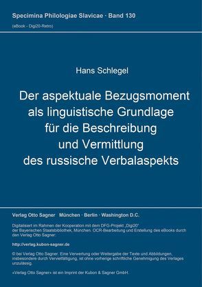 Der aspektuale Bezugsmoment als linguistische Grundlage für die Beschreibung und Vermittlung des russische Verbalaspekts von Schlegel,  Hans