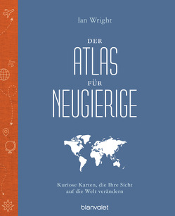 Der Atlas für Neugierige von Brandl,  Andrea, Wright,  Ian
