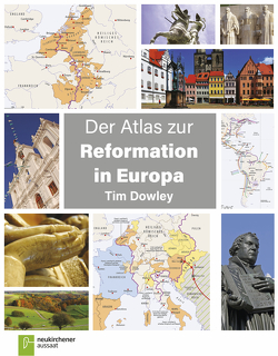 Der Atlas zur Reformation in Europa von Dowley,  Tim