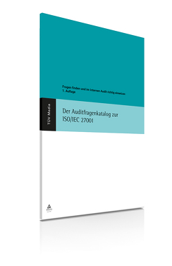 Der Auditfragenkatalog zur ISO/IEC 27001 (Print + E-Book) von Kallmeyer,  Wolfgang