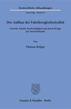 Der Aufbau der Fahrlässigkeitsstraftat. von Kröger,  Thomas