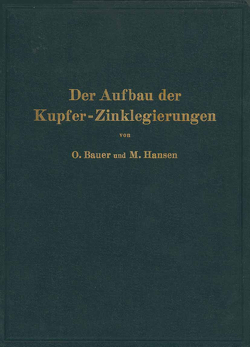 Der Aufbau der Kupfer-Zinklegierungen von Bauer,  O., Hansen,  M.