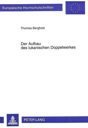 Der Aufbau des lukanischen Doppelwerkes von Bergholz,  Thomas
