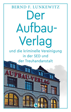Der Aufbau-Verlag von Lunkewitz,  Bernd F.
