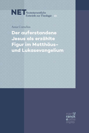 Der auferstandene Jesus als erzählte Figur im Matthäus- und Lukasevangelium von Cornelius,  Anna