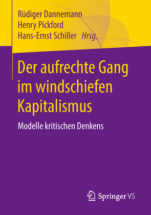 Der aufrechte Gang im windschiefen Kapitalismus von Dannemann,  Rüdiger, Pickford,  Henry W., Schiller,  Hans-Ernst
