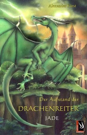 Der Aufstand der Drachenreiter Bd. 3 Jade von Fürst,  Alexander