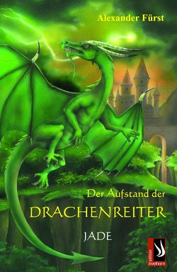Der Aufstand der Drachenreiter – Jade von Fürst,  Alexander