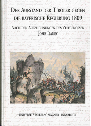 Der Aufstand der Tiroler gegen die bayerische Regierung 1809 nach den Aufzeichnungen des Zeitgenossen Josef Daney von Blaas,  Mercedes