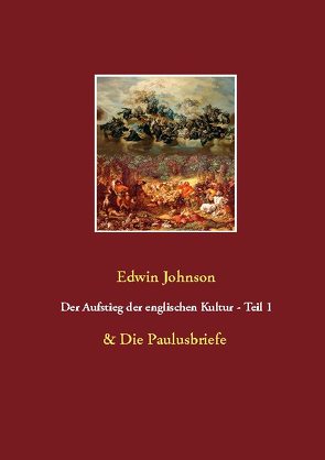 Der Aufstieg der englischen Kultur Teil 1 & Die Paulusbriefe von Johnson,  Edwin, Odinson,  Wolf