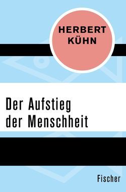 Der Aufstieg der Menschheit von Kühn,  Herbert