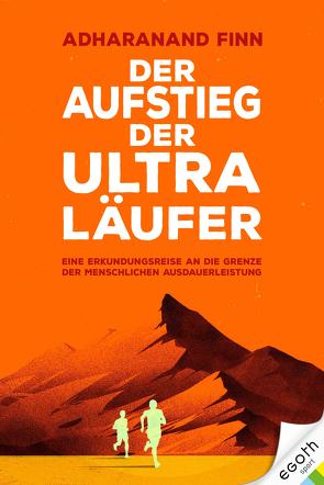 Der Aufstieg der Ultra-Läufer von Finn,  Adharanand