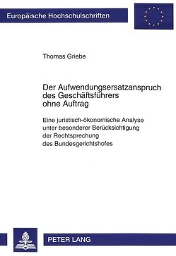 Der Aufwendungsersatzanspruch des Geschäftsführers ohne Auftrag von Griebe,  Thomas