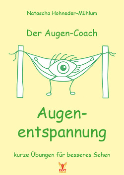 Der Augen-Coach: Augenentspannung von Hohneder-Mühlum,  Natascha