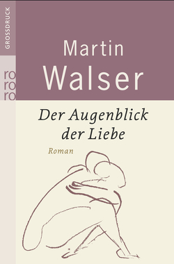 Der Augenblick der Liebe von Walser,  Martin