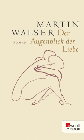 Der Augenblick der Liebe von Walser,  Martin