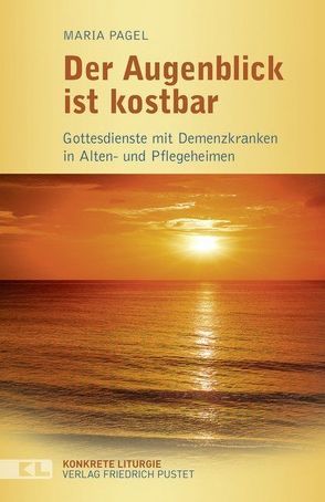 Der Augenblick ist kostbar von Pagel,  Maria