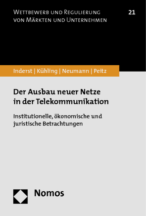 Der Ausbau neuer Netze in der Telekommunikation von Inderst,  Roman, Kühling,  Jürgen, Neumann,  Karl-Heinz, Peitz,  Martin