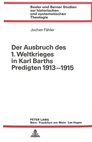 Der Ausbruch des 1. Weltkrieges in Karl Barths Predigten 1913-1915 von Fähler,  Jochen