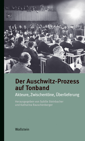 Der Auschwitz-Prozess auf Tonband von Rauschenberger,  Katharina, Steinbacher,  Sybille