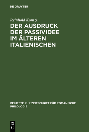 Der Ausdruck der Passividee im älteren Italienischen von Kontzi,  Reinhold