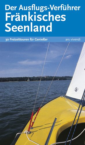 Der Ausflugs-Verführer Fränkisches Seenland von Lipsky,  Gisela, Neukamm,  Barbara, Ritzer,  Uwe