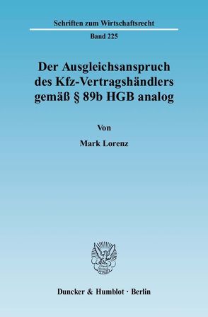 Der Ausgleichsanspruch des Kfz-Vertragshändlers gemäß § 89b HGB analog. von Lorenz,  Mark