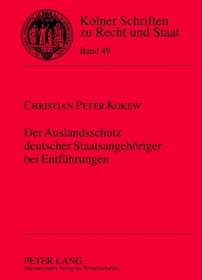 Der Auslandsschutz deutscher Staatsangehöriger bei Entführungen von Kokew,  Christian