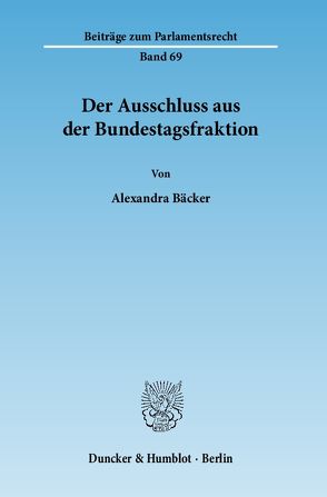 Der Ausschluss aus der Bundestagsfraktion. von Bäcker,  Alexandra