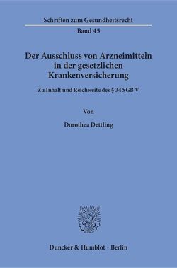 Der Ausschluss von Arzneimitteln in der gesetzlichen Krankenversicherung. von Dettling,  Dorothea