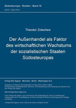Der Außenhandel als Faktor des wirtschaftlichen Wachstums der sozialistischen Staaten Südosteuropas von Zotschew,  Theodor