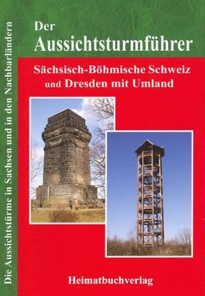 Der Aussichtsturmführer, Sächsisch-Böhmische Schweiz und Dresden mit Umland von Bellmann,  Michael