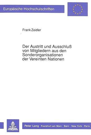 Der Austritt und Ausschluß von Mitgliedern aus den Sonderorganisationen der Vereinten Nationen von Zeidler,  Frank