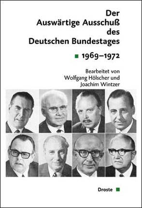 Der Auswärtige Ausschuß des Deutschen Bundestages. Sitzungsprotokolle 1969-1972 von Hölscher,  Wolfgang, Wintzer,  Joachim